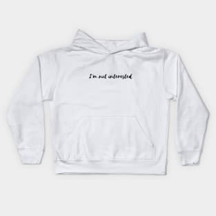 I'm not interested Kids Hoodie